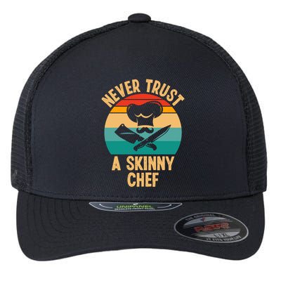 Never Trust A Skinny Chef Funny Chef Cooking Lovers Chefs Gift Flexfit Unipanel Trucker Cap