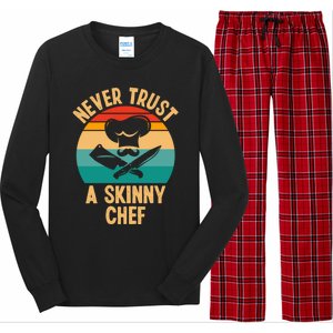 Never Trust A Skinny Chef Funny Chef Cooking Lovers Chefs Gift Long Sleeve Pajama Set