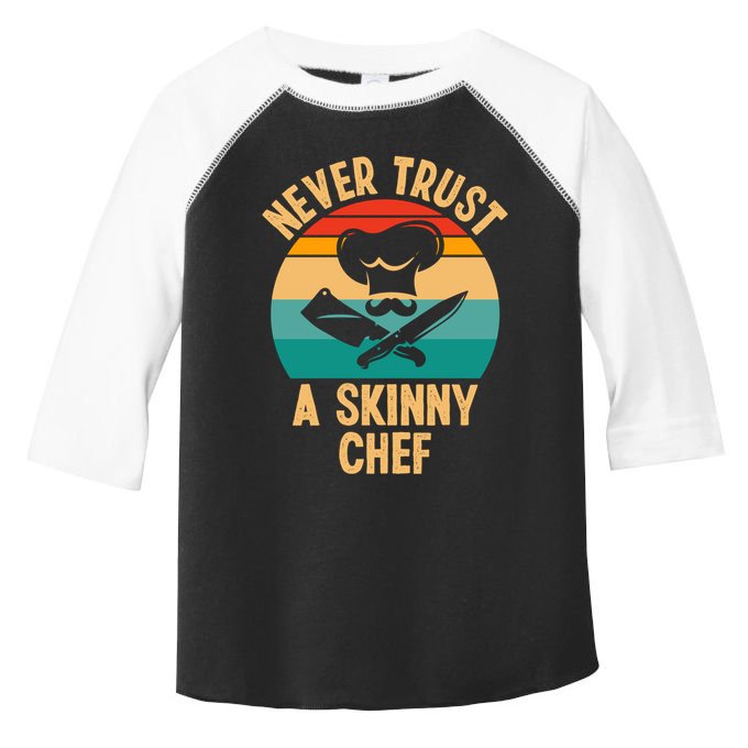 Never Trust A Skinny Chef Funny Chef Cooking Lovers Chefs Gift Toddler Fine Jersey T-Shirt