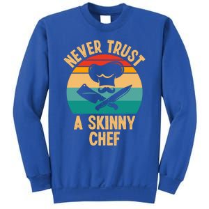 Never Trust A Skinny Chef Funny Chef Cooking Lovers Chefs Gift Sweatshirt