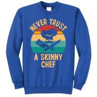 Never Trust A Skinny Chef Funny Chef Cooking Lovers Chefs Gift Sweatshirt