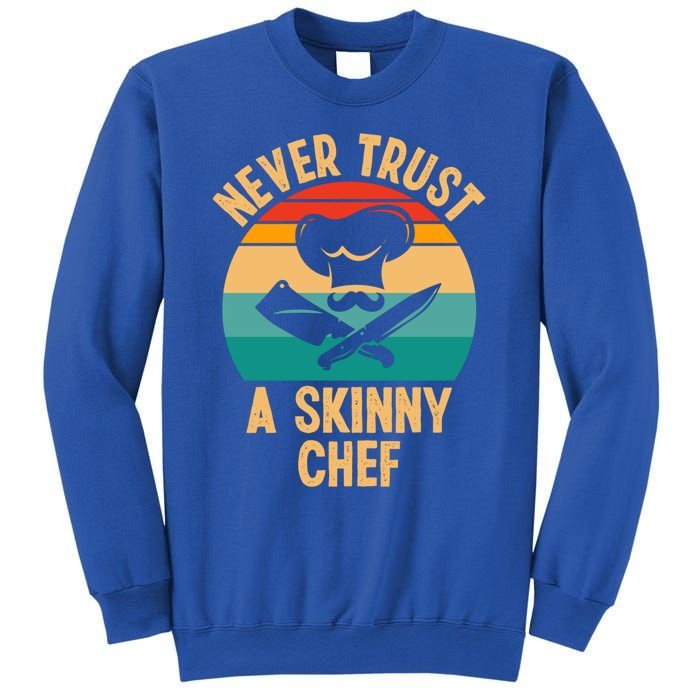 Never Trust A Skinny Chef Funny Chef Cooking Lovers Chefs Gift Sweatshirt