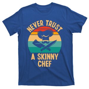 Never Trust A Skinny Chef Funny Chef Cooking Lovers Chefs Gift T-Shirt