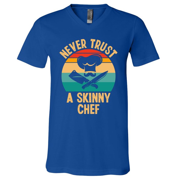 Never Trust A Skinny Chef Funny Chef Cooking Lovers Chefs Gift V-Neck T-Shirt