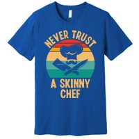 Never Trust A Skinny Chef Funny Chef Cooking Lovers Chefs Gift Premium T-Shirt