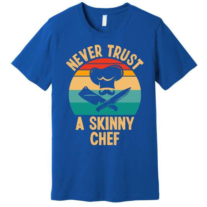 Never Trust A Skinny Chef Funny Chef Cooking Lovers Chefs Gift Premium T-Shirt