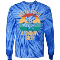 Never Trust A Skinny Chef Funny Chef Cooking Lovers Chefs Gift Tie-Dye Long Sleeve Shirt