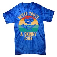 Never Trust A Skinny Chef Funny Chef Cooking Lovers Chefs Gift Tie-Dye T-Shirt