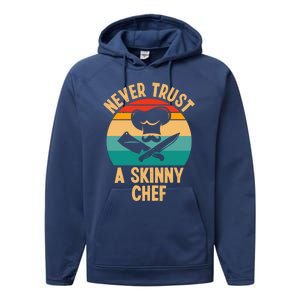 Never Trust A Skinny Chef Funny Chef Cooking Lovers Chefs Gift Performance Fleece Hoodie