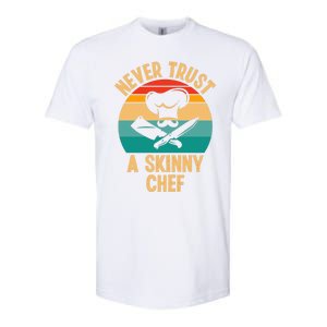 Never Trust A Skinny Chef Funny Chef Cooking Lovers Chefs Gift Softstyle CVC T-Shirt