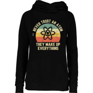 Never Trust an Atom Science Funny Love Science Teacher Womens Funnel Neck Pullover Hood