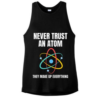 Never Trust An Atom They Make Up Everything Science Teacher Ladies PosiCharge Tri-Blend Wicking Tank