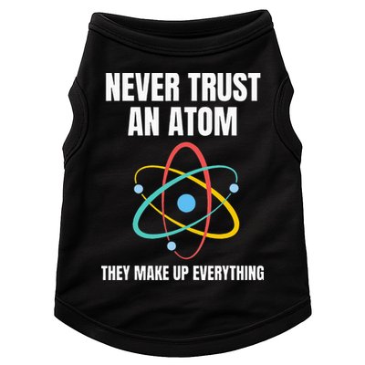 Never Trust An Atom They Make Up Everything Science Teacher Doggie Tank