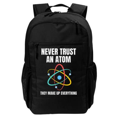 Never Trust An Atom They Make Up Everything Science Teacher Backpack