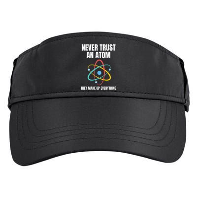 Never Trust An Atom They Make Up Everything Science Teacher Adult Drive Performance Visor
