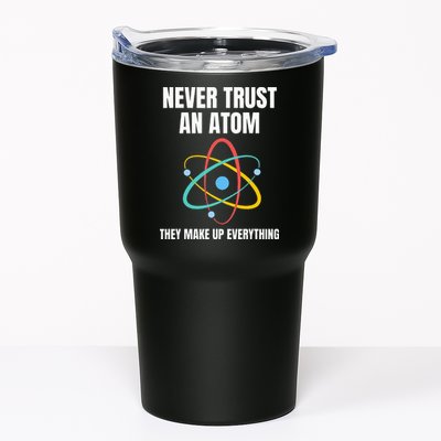 Never Trust An Atom They Make Up Everything Science Teacher Tumbler