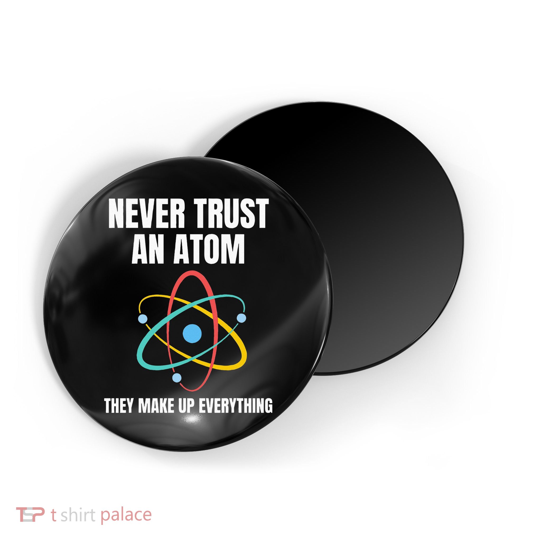 Never Trust An Atom They Make Up Everything Science Teacher Magnet