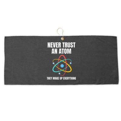 Never Trust An Atom They Make Up Everything Science Teacher Large Microfiber Waffle Golf Towel