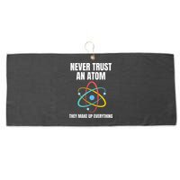 Never Trust An Atom They Make Up Everything Science Teacher Large Microfiber Waffle Golf Towel