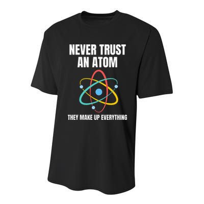 Never Trust An Atom They Make Up Everything Science Teacher Youth Performance Sprint T-Shirt