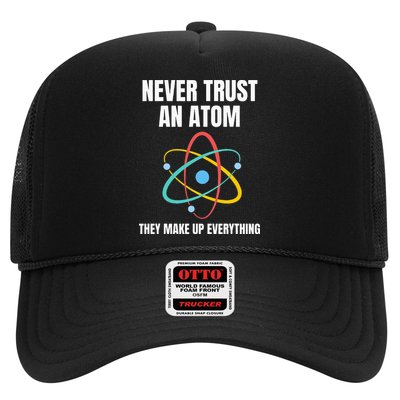 Never Trust An Atom They Make Up Everything Science Teacher Trucker Hat