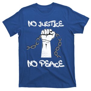 Not Taking Anymore Racist Bullshit No Justice No Peace Gift T-Shirt