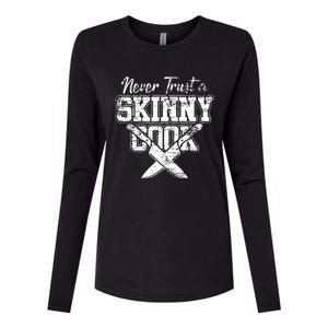 Never Trust A Skinny Cook Womens Cotton Relaxed Long Sleeve T-Shirt