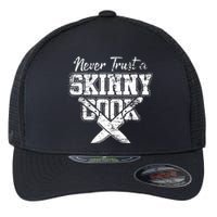 Never Trust A Skinny Cook Flexfit Unipanel Trucker Cap