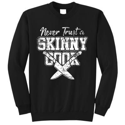 Never Trust A Skinny Cook Sweatshirt