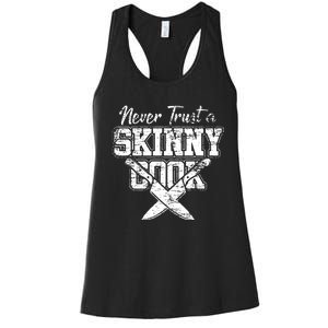 Never Trust A Skinny Cook Women's Racerback Tank