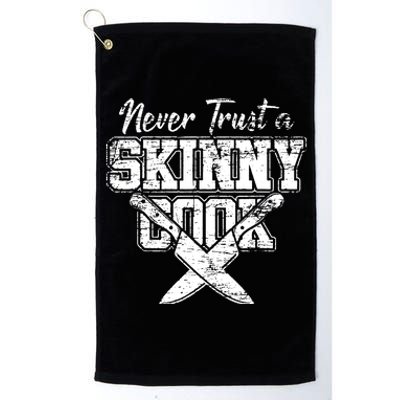 Never Trust A Skinny Cook Platinum Collection Golf Towel