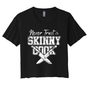 Never Trust A Skinny Cook Women's Crop Top Tee