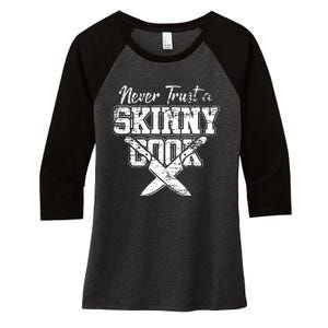 Never Trust A Skinny Cook Women's Tri-Blend 3/4-Sleeve Raglan Shirt