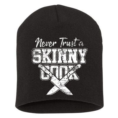 Never Trust A Skinny Cook Short Acrylic Beanie