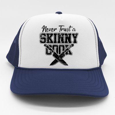 Never Trust A Skinny Cook Trucker Hat