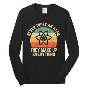 Never Trust An Atom Science Funny Love Science Teacher Tall Long Sleeve T-Shirt