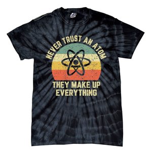 Never Trust An Atom Science Funny Love Science Teacher Tie-Dye T-Shirt