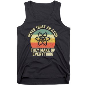 Never Trust An Atom Science Funny Love Science Teacher Tank Top