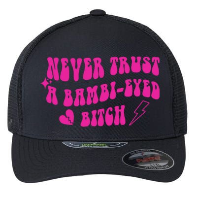 Never Trust A Bambi Eyed Biitch Flexfit Unipanel Trucker Cap