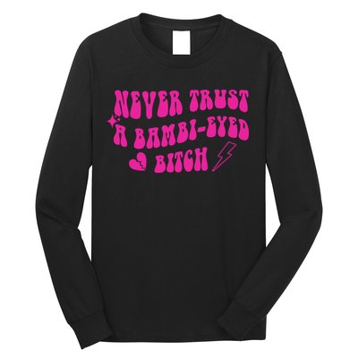 Never Trust A Bambi Eyed Biitch Long Sleeve Shirt
