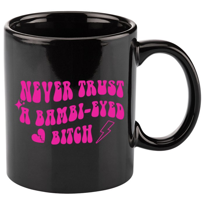 Never Trust A Bambi Eyed Biitch 11oz C Handle Ceramic Mug