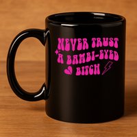 Never Trust A Bambi Eyed Biitch 11oz C Handle Ceramic Mug