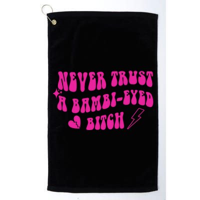 Never Trust A Bambi Eyed Biitch Platinum Collection Golf Towel