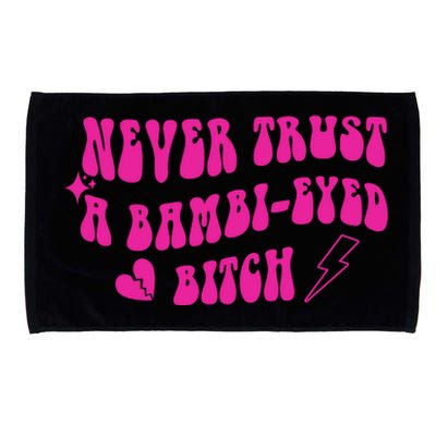 Never Trust A Bambi Eyed Biitch Microfiber Hand Towel