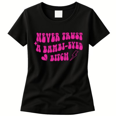 Never Trust A Bambi Eyed Biitch Womens T-Shirt