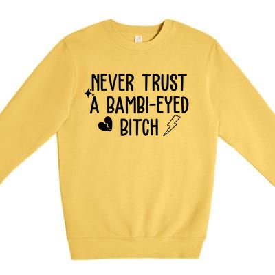 Never Trust A Bambi Eyed Biitch Funny Humor Premium Crewneck Sweatshirt