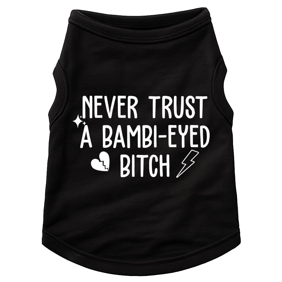 Never Trust A Bambi Eyed Biitch Funny Humor Doggie Tank