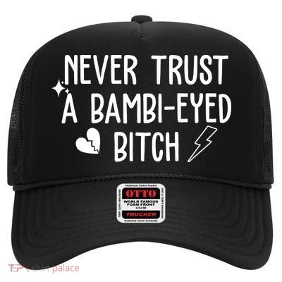 Never Trust A Bambi Eyed Biitch Funny Humor High Crown Mesh Back Trucker Hat