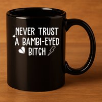 Never Trust A Bambi Eyed Biitch Funny Humor 11oz C Handle Ceramic Mug