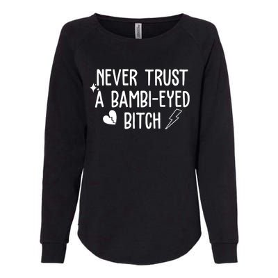 Never Trust A Bambi Eyed Biitch Funny Humor Womens California Wash Sweatshirt